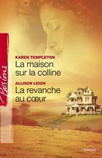 La maison sur la colline - La revanche au coeur (Harlequin Passions)