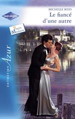 Le fiancé d'une autre (Harlequin Azur)