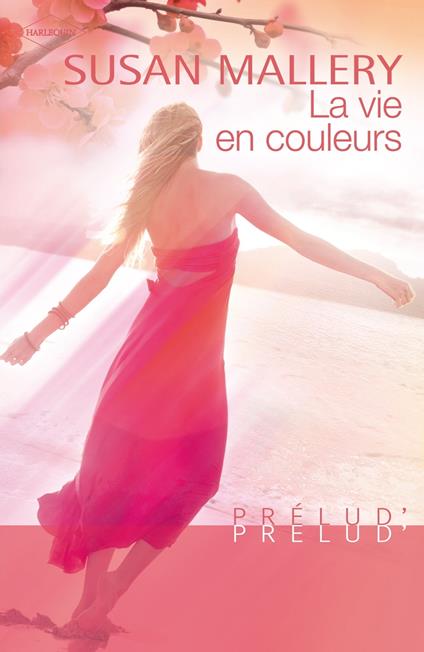 La vie en couleurs (Harlequin Prélud')
