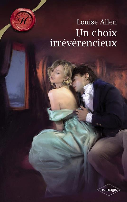 Un choix irrévérencieux (Harlequin Les Historiques)