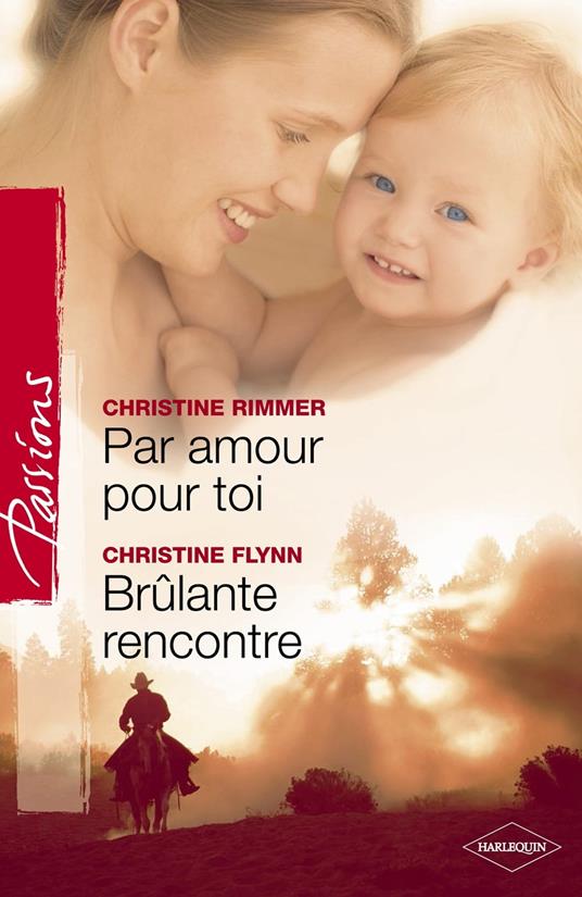 Par amour pour toi - Brûlante rencontre (Harlequin Passions)