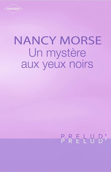 Un mystère aux yeux noirs (Harlequin Prélud')