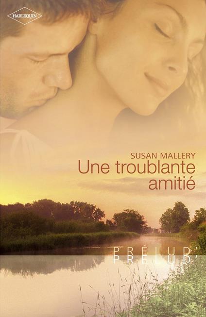 Une troublante amitié (Harlequin Prélud')