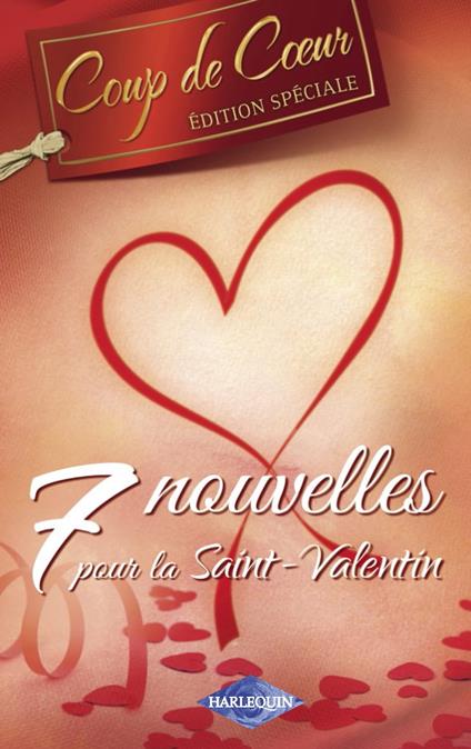 7 nouvelles pour la Saint-Valentin (Harlequin Coup de Coeur)