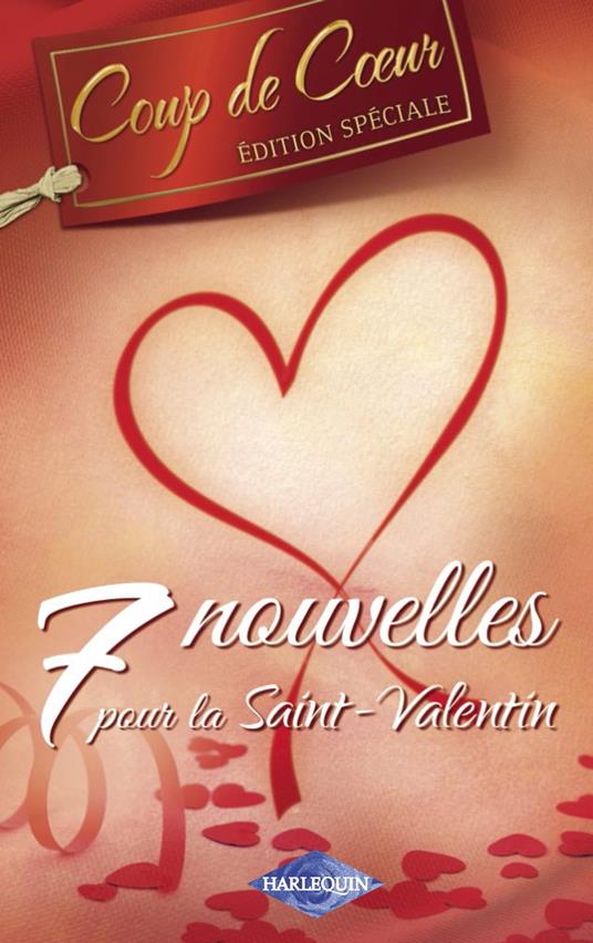 7 nouvelles pour la Saint-Valentin (Harlequin Coup de Coeur)