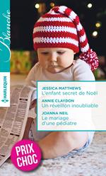 L'enfant secret de Noël - Un réveillon inoubliable - Le mariage d'une pédiatre