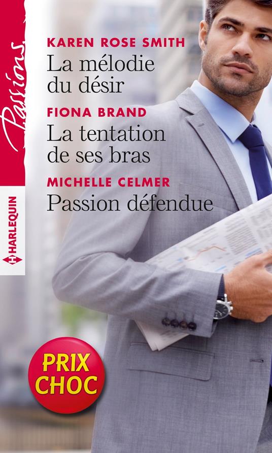 La mélodie du désir - La tentation de ses bras - Passion défendue