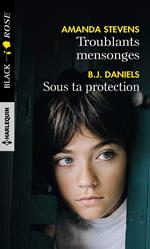 Troublants mensonges - Sous ta protection