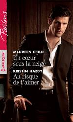 Un coeur sous la neige - Au risque de t'aimer