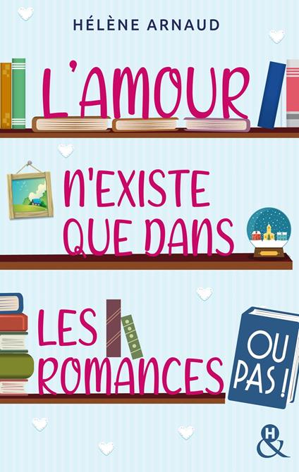 L'amour n'existe que dans les romances... ou pas !