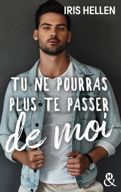 Tu ne pourras plus te passer de moi