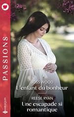 L'enfant du bonheur - Une escapade si romantique