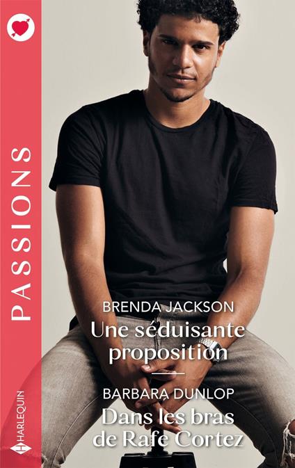 Une séduisante proposition - Dans les bras de Rafe Cortez