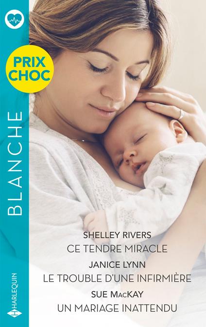 Ce tendre miracle / Le trouble d'une infirmière / Un mariage inattendu