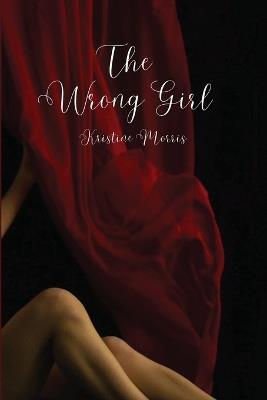 The Wrong Girl - Kristine Morris - cover