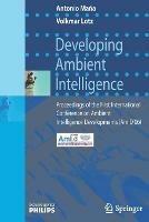 Developing Ambient Intelligence: Proceedings of the First International Conference on Ambient Intelligence Developments (AmID'06) - Antonio Mana,Volkmar Lotz - cover