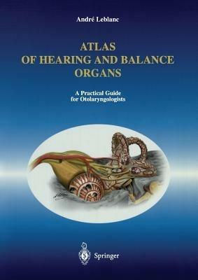 Atlas of Hearing and Balance Organs: A Practical Guide for Otolaryngologists - Andre Leblanc - cover