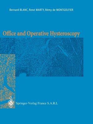 Office and Operative Hysteroscopy - Bernard Blanc,Rene Marty,Remy de Montgolfier - cover