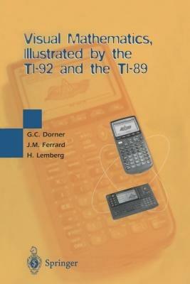 Visual Mathematics, Illustrated by the TI-92 and the TI-89 - George C. Dorner,Jean M. Ferrard,Henri Lemberg - cover