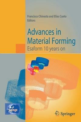 Advances in Material Forming: Esaform 10 years on - Francisco Chinesta,Elias Cueto - cover