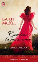 Les sœurs d'Irlande (Tome 3) - Caroline, la passionnée