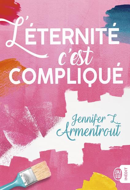 L'éternité, cest compliqué - Jennifer L. Armentrout,Paola APPELIUS - ebook