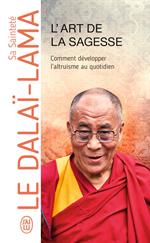 L'art de la sagesse. Comment développer laltruisme au quotidien