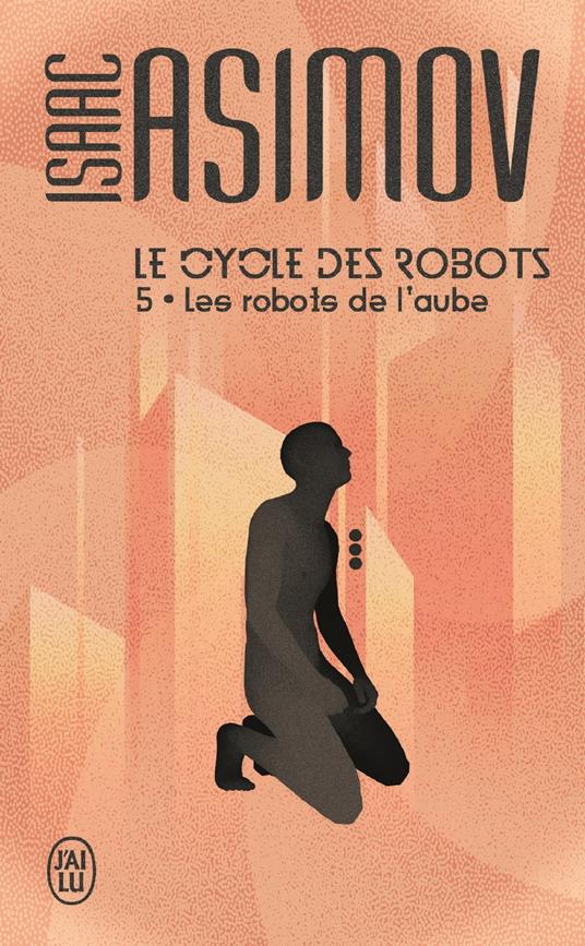 Le cycle des robots (Tome 5) - Les robots de laube