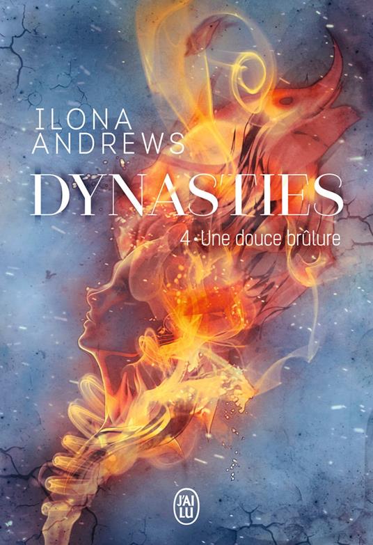 Dynasties (Tome 4) - Une douce brûlure