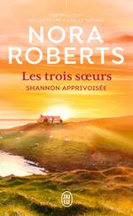 Les trois soeurs (Tome 3) - Shannon apprivoisée