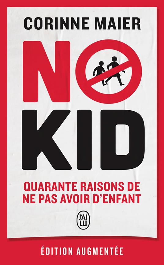 No Kid. Quarante raisons de ne pas avoir d'enfant