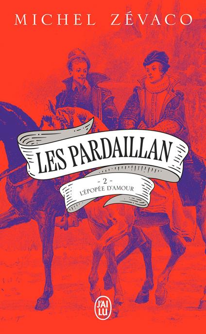 Les Pardaillan (Tome 2) - L'épopée d'amour