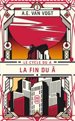 Le cycle du Â (Tome 3) - La fin du Â