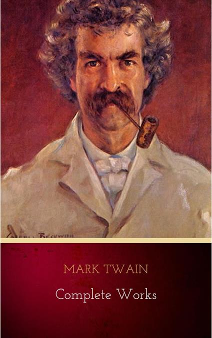 Mark Twain: Complete Works