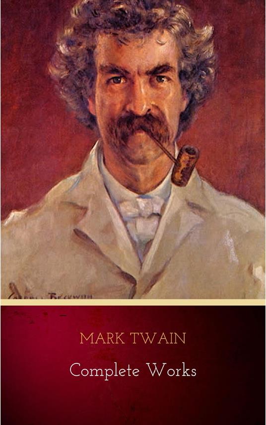 Mark Twain: Complete Works