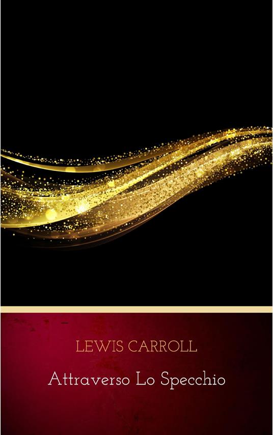 Attraverso lo specchio - Lewis Carroll - ebook