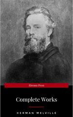 The Complete Works of Herman Melville (15 Complete Works of Herman Melville Including Moby Dick, Omoo, The Confidence-Man, The Piazza Tales, I and My Chimney, Redburn, Israel Potter, And More)