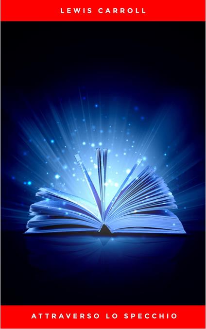 Attraverso lo specchio - Lewis Carroll - ebook