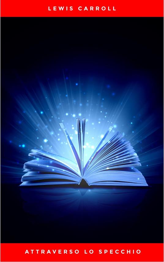 Attraverso lo specchio - Lewis Carroll - ebook