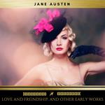Love and Freindship, and Other Early Works