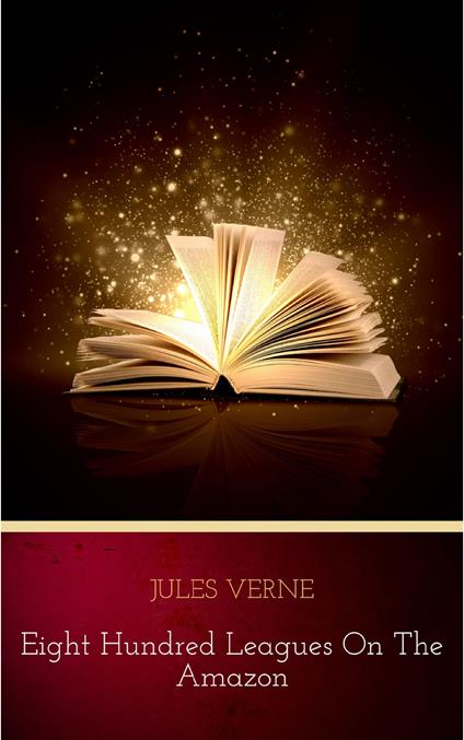 Eight Hundred Leagues On The Amazon