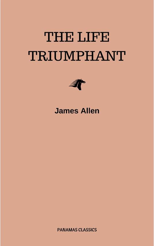 The Life Triumphant - Mastering the Heart and Mind