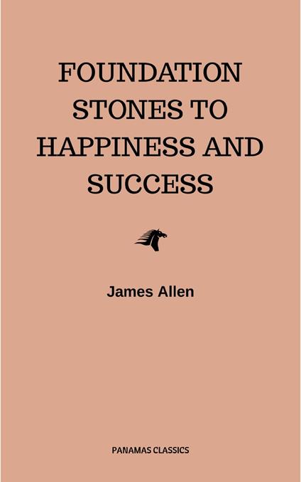 Foundation Stones to Happiness and Success
