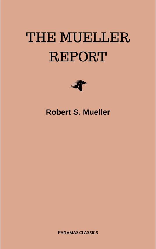 The Mueller Report: Final Special Counsel Report of President Donald Trump and Russia Collusion