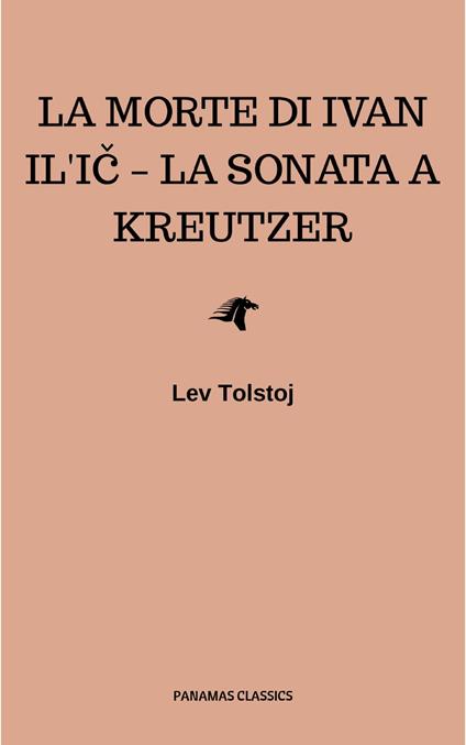 La morte di Ivan Il'ic – La sonata a Kreutzer - Lev Nikolaevic Tolstoj - ebook