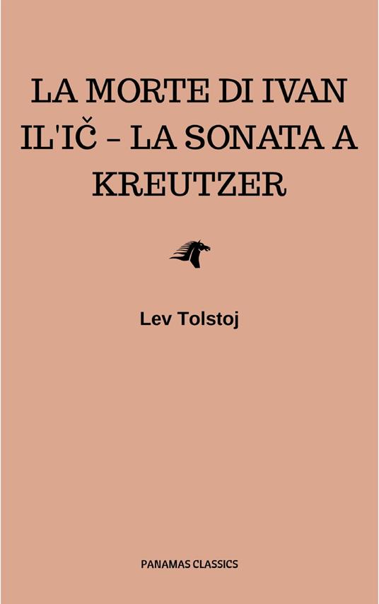 La morte di Ivan Il'ic – La sonata a Kreutzer - Lev Nikolaevic Tolstoj - ebook