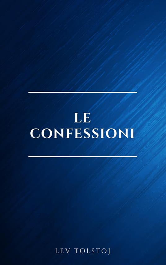 Le confessioni - Lev Nikolaevic Tolstoj - ebook