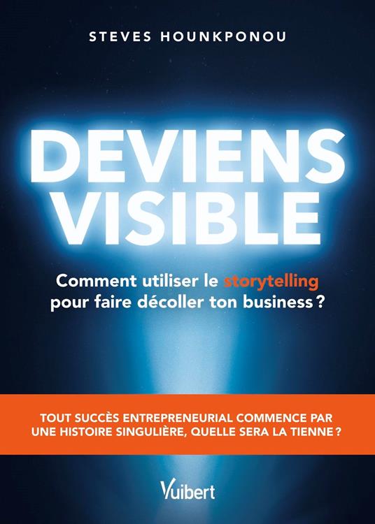 Deviens visible : comment utiliser le storytelling pour faire décoller ton business ?