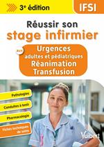 Réussir son stage infirmier aux Urgences adultes et pédiatriques-Réanimation-Transfusion