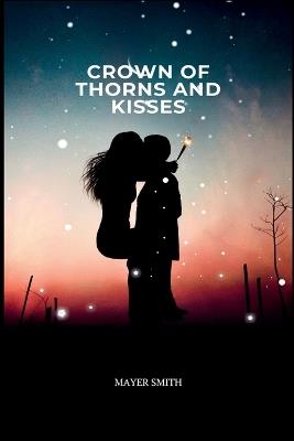 Crown of Thorns and Kisses - Mayer Smith - cover